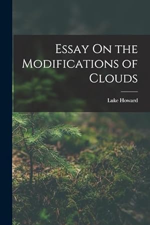 Bild des Verkufers fr Essay On the Modifications of Clouds zum Verkauf von moluna