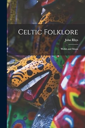 Bild des Verkufers fr Celtic Folklore: Welsh and Manx zum Verkauf von moluna