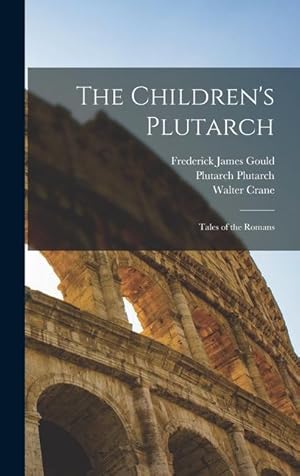 Bild des Verkufers fr The Children's Plutarch: Tales of the Romans zum Verkauf von moluna