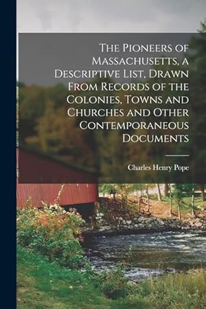 Bild des Verkufers fr The Pioneers of Massachusetts, a Descriptive List, Drawn From Records of the Colonies, Towns and Churches and Other Contemporaneous Documents zum Verkauf von moluna