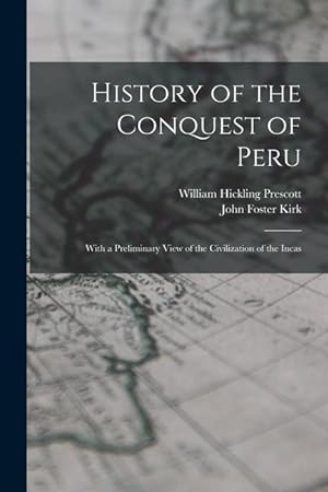 Bild des Verkufers fr History of the Conquest of Peru; With a Preliminary View of the Civilization of the Incas zum Verkauf von moluna