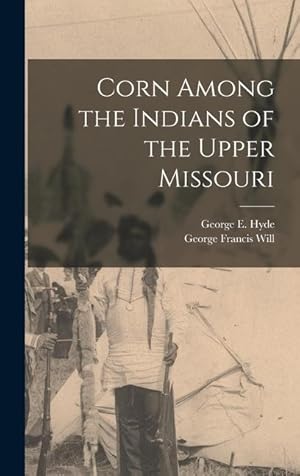 Bild des Verkufers fr Corn Among the Indians of the Upper Missouri zum Verkauf von moluna