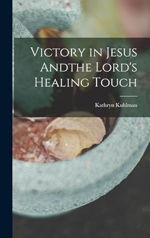 Bild des Verkufers fr Victory in Jesus Andthe Lord's Healing Touch zum Verkauf von moluna