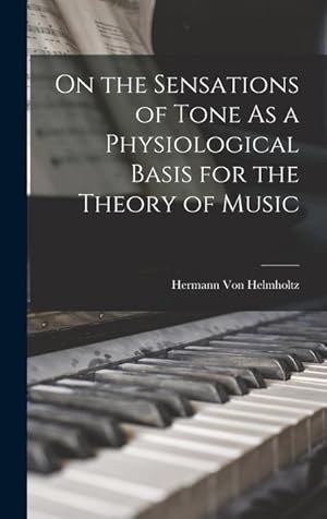 Bild des Verkufers fr On the Sensations of Tone As a Physiological Basis for the Theory of Music zum Verkauf von moluna