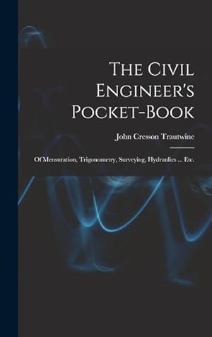 Bild des Verkufers fr The Civil Engineer's Pocket-Book: Of Mensuration, Trigonometry, Surveying, Hydraulics . Etc. zum Verkauf von moluna