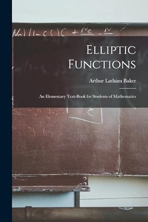 Bild des Verkufers fr Elliptic Functions: An Elementary Text-Book for Students of Mathematics zum Verkauf von moluna