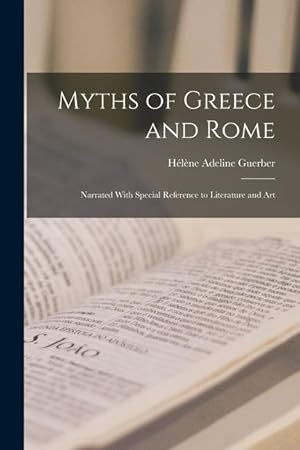 Bild des Verkufers fr Myths of Greece and Rome: Narrated With Special Reference to Literature and Art zum Verkauf von moluna