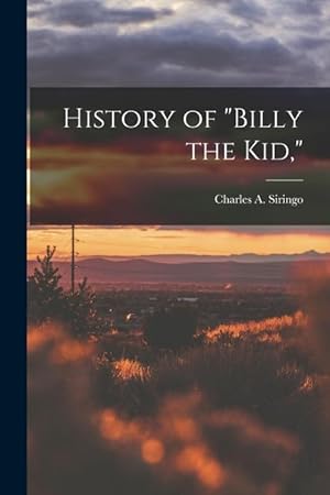 Bild des Verkufers fr History of "Billy the Kid," zum Verkauf von moluna