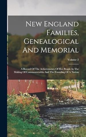 Bild des Verkufers fr New England Families, Genealogical And Memorial: A Record Of The Achievements Of Her People In The Making Of Commonwealths And The Founding Of A Nation; Volume 2 zum Verkauf von moluna