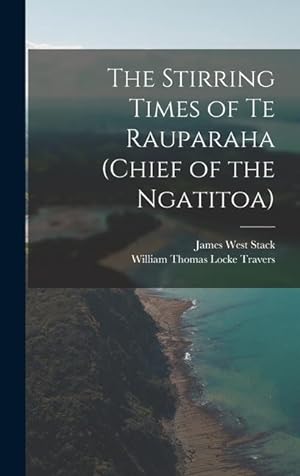 Bild des Verkufers fr The Stirring Times of Te Rauparaha (chief of the Ngatitoa) zum Verkauf von moluna