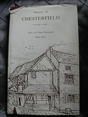 Immagine del venditore per History of Chesterfield, Vol. 2, Part 1: Tudor and Stuart Chesterfield venduto da WeBuyBooks