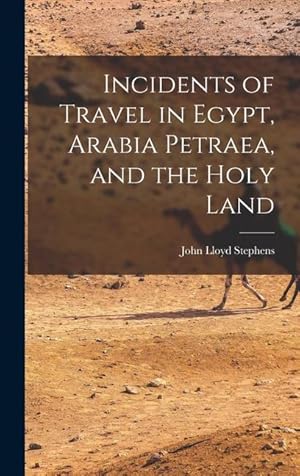 Bild des Verkufers fr Incidents of Travel in Egypt, Arabia Petraea, and the Holy Land zum Verkauf von moluna