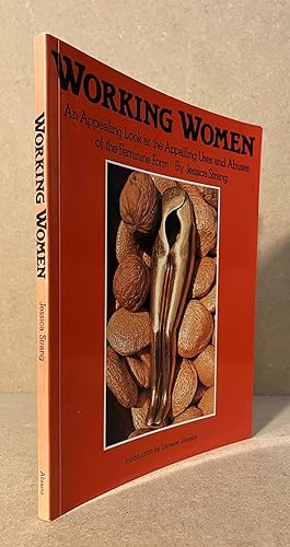 Imagen del vendedor de Working Women _ An Appealing Look at the Appalling Uses and Abuses of the Feminine Form a la venta por San Francisco Book Company