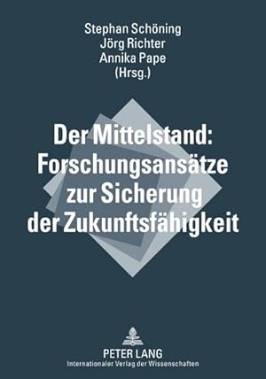 Seller image for Der Mittelstand: Forschungsanstze zur Sicherung der Zukunftsfhigkeit for sale by BuchWeltWeit Ludwig Meier e.K.