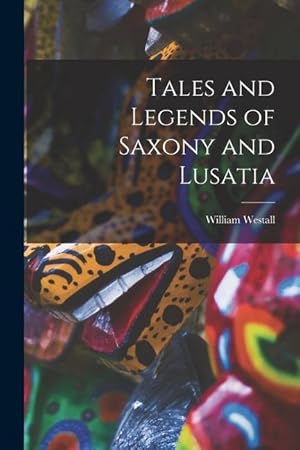 Imagen del vendedor de Tales and Legends of Saxony and Lusatia a la venta por moluna