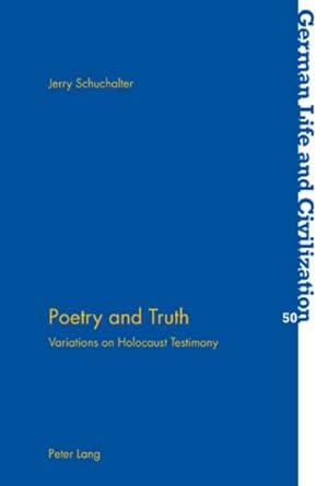 Seller image for Poetry and Truth : Variations on Holocaust Testimony for sale by AHA-BUCH GmbH