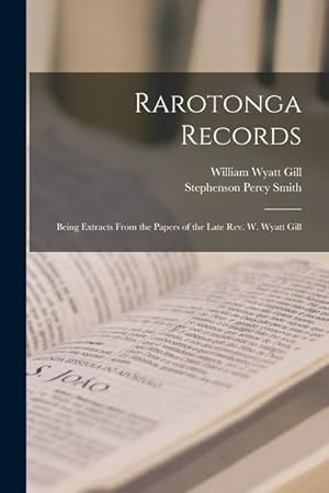 Image du vendeur pour Rarotonga Records: Being Extracts From the Papers of the Late Rev. W. Wyatt Gill mis en vente par moluna