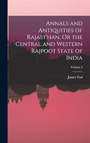 Bild des Verkufers fr Annals and Antiquities of Rajast'han, Or the Central and Western Rajpoot State of India; Volume 2 zum Verkauf von moluna