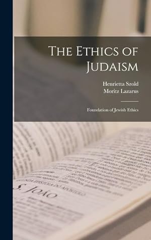 Imagen del vendedor de The Ethics of Judaism: Foundation of Jewish Ethics a la venta por moluna
