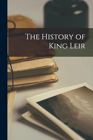 Seller image for The History of King Leir for sale by moluna