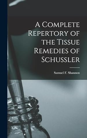 Bild des Verkufers fr A Complete Repertory of the Tissue Remedies of Schussler zum Verkauf von moluna