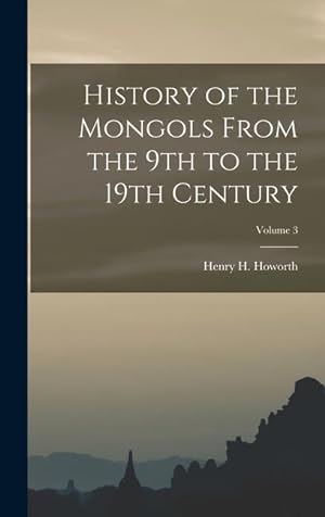 Bild des Verkufers fr History of the Mongols From the 9th to the 19th Century; Volume 3 zum Verkauf von moluna