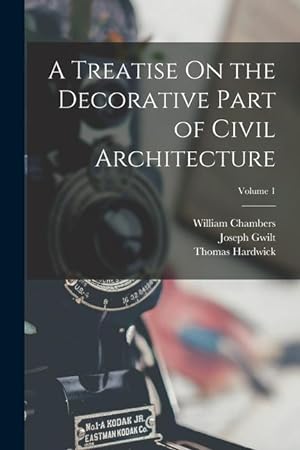 Bild des Verkufers fr A Treatise On the Decorative Part of Civil Architecture; Volume 1 zum Verkauf von moluna