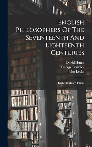 Bild des Verkufers fr English Philosophers Of The Seventeenth And Eighteenth Centuries: Locke, Berkeley, Hume zum Verkauf von moluna