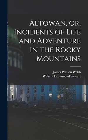Seller image for Altowan, or, Incidents of Life and Adventure in the Rocky Mountains for sale by moluna