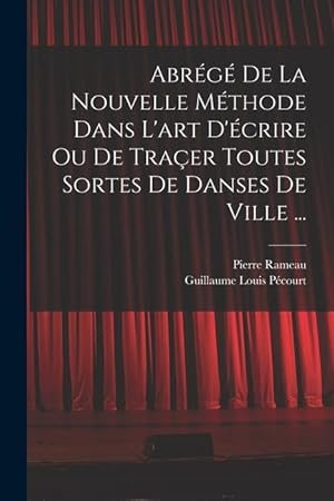 Bild des Verkufers fr Abrg de la nouvelle mthode dans l'art d'crire ou de traer toutes sortes de danses de ville . (French Edition) zum Verkauf von moluna