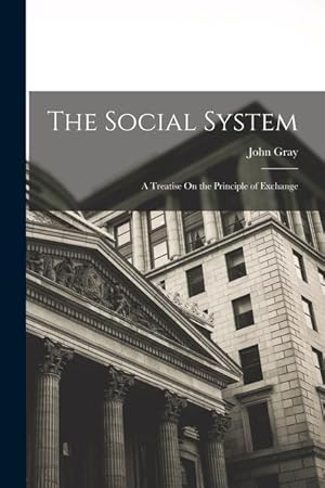 Seller image for The Social System: A Treatise On the Principle of Exchange for sale by moluna