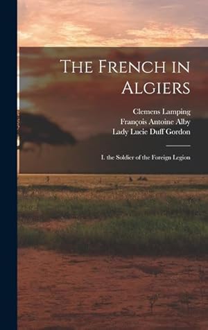 Bild des Verkufers fr The French in Algiers: I. the Soldier of the Foreign Legion zum Verkauf von moluna