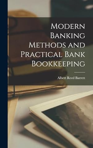 Immagine del venditore per Modern Banking Methods and Practical Bank Bookkeeping venduto da moluna