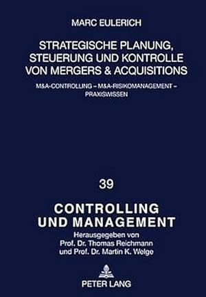 Bild des Verkufers fr Strategische Planung, Steuerung und Kontrolle von Mergers & Acquisitions : M&A-Controlling - M&A-Risikomanagement - Praxiswissen zum Verkauf von AHA-BUCH GmbH