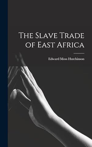 Bild des Verkufers fr The Slave Trade of East Africa zum Verkauf von moluna