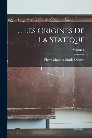 Bild des Verkufers fr Les Origines De La Statique; Volume 1 (French Edition) zum Verkauf von moluna