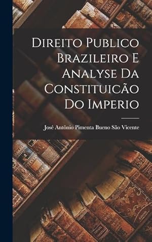 Bild des Verkufers fr Direito Publico Brazileiro E Analyse Da Constituico Do Imperio (Portuguese Edition) zum Verkauf von moluna