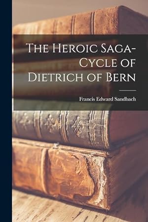 Bild des Verkufers fr The Heroic Saga-Cycle of Dietrich of Bern zum Verkauf von moluna