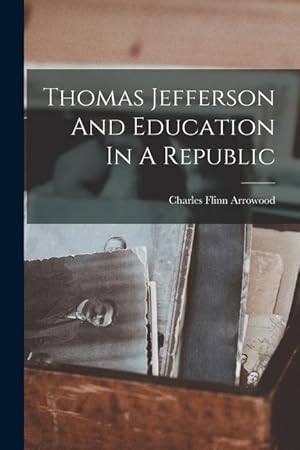 Seller image for Thomas Jefferson And Education In A Republic for sale by moluna