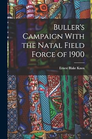 Bild des Verkufers fr Buller's Campaign With the Natal Field Force of 1900 zum Verkauf von moluna