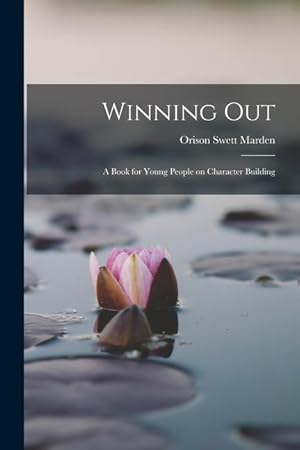 Seller image for Winning Out; A Book for Young People on Character Building for sale by moluna