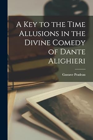 Bild des Verkufers fr A Key to the Time Allusions in the Divine Comedy of Dante Alighieri zum Verkauf von moluna