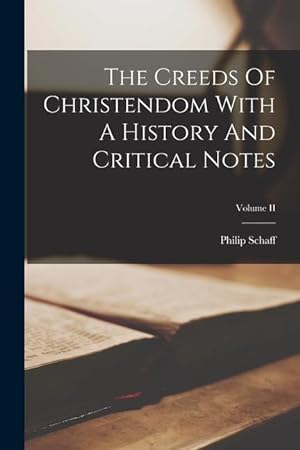 Bild des Verkufers fr The Creeds Of Christendom With A History And Critical Notes; Volume II zum Verkauf von moluna