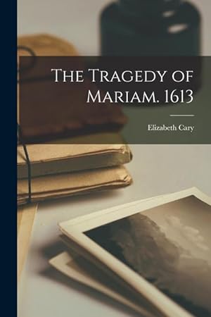 Image du vendeur pour The Tragedy of Mariam. 1613 mis en vente par moluna