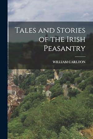 Bild des Verkufers fr Tales and Stories of the Irish Peasantry zum Verkauf von moluna