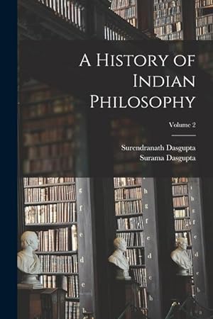Bild des Verkufers fr A History of Indian Philosophy; Volume 2 zum Verkauf von moluna