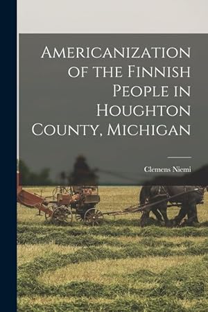 Bild des Verkufers fr Americanization of the Finnish People in Houghton County, Michigan zum Verkauf von moluna