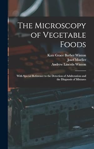 Image du vendeur pour The Microscopy of Vegetable Foods: With Special Reference to the Detection of Adulteration and the Diagnosis of Mixtures mis en vente par moluna