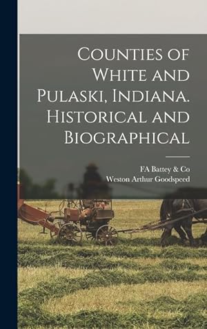 Bild des Verkufers fr Counties of White and Pulaski, Indiana. Historical and Biographical zum Verkauf von moluna