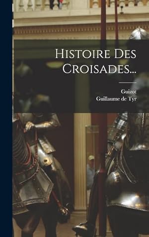 Imagen del vendedor de Histoire Des Croisades. (French Edition) a la venta por moluna